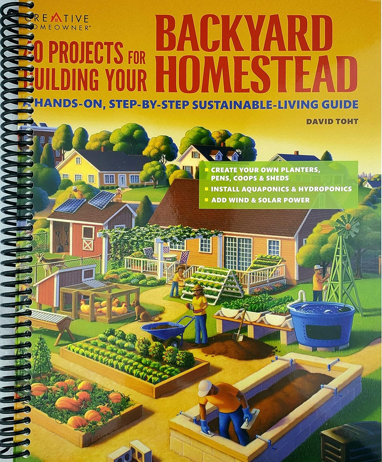 40 Projects for Building Your Backyard Homestead: a Hands-On, Step-By-Step Sustainable-Living Guide (Creative Homeowner) Fences, Chicken Coops, Sheds, Gardening, and More for Becoming Self-Sufficient